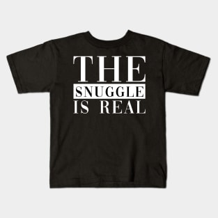 The Snuggle Is Real Kids T-Shirt